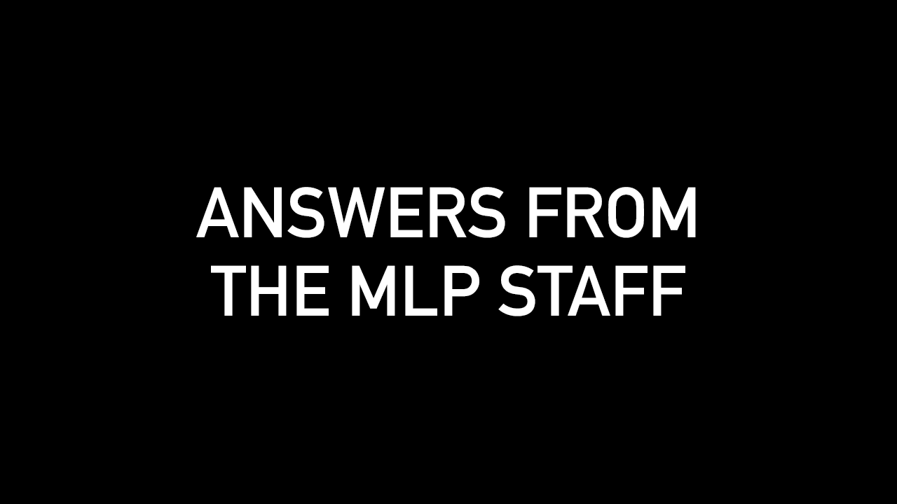 Answers From The MLP Staff