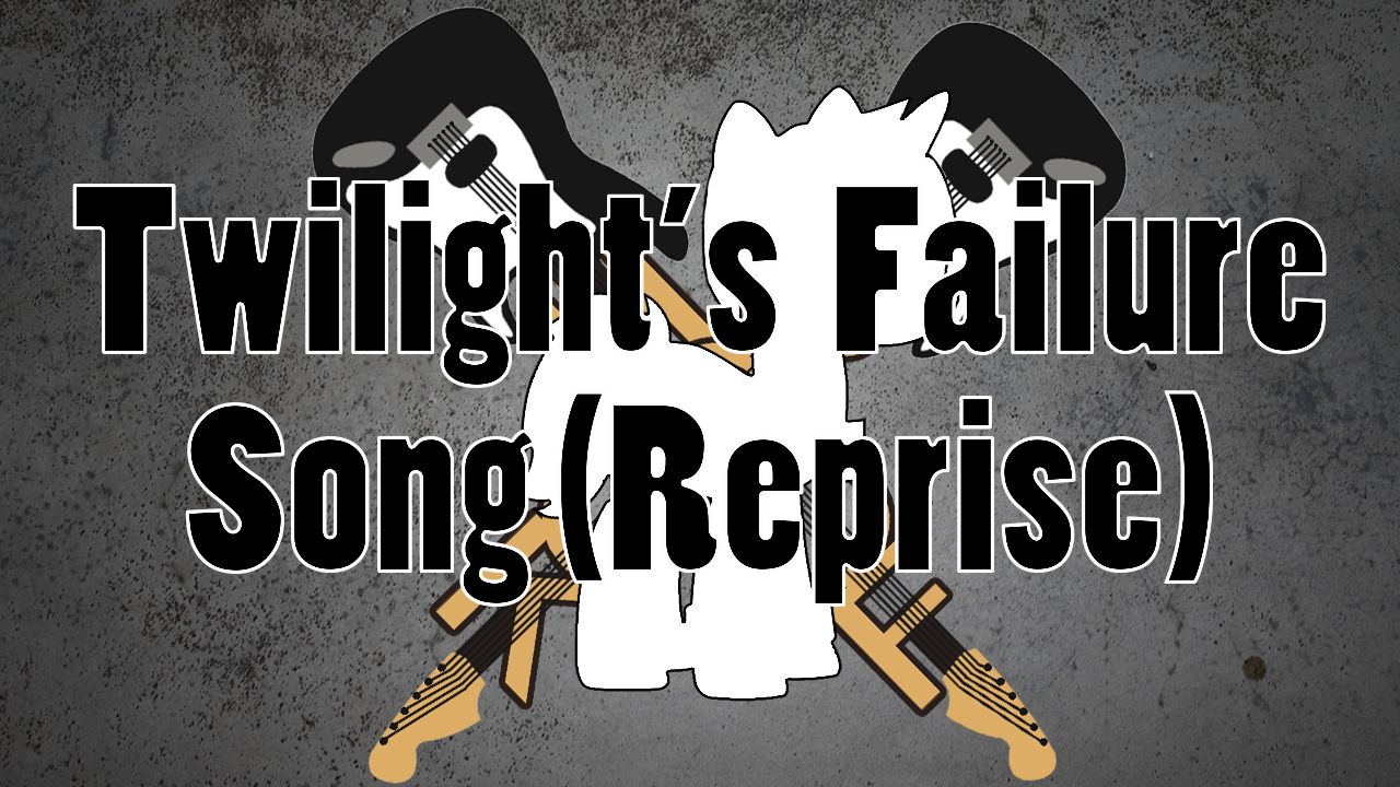 Hoof Rock: Twilight's Failure Song (Reprise)