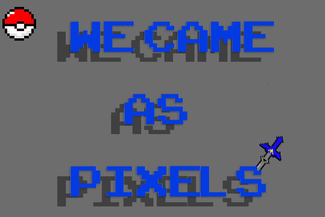 We Came As Pixels Ep 1