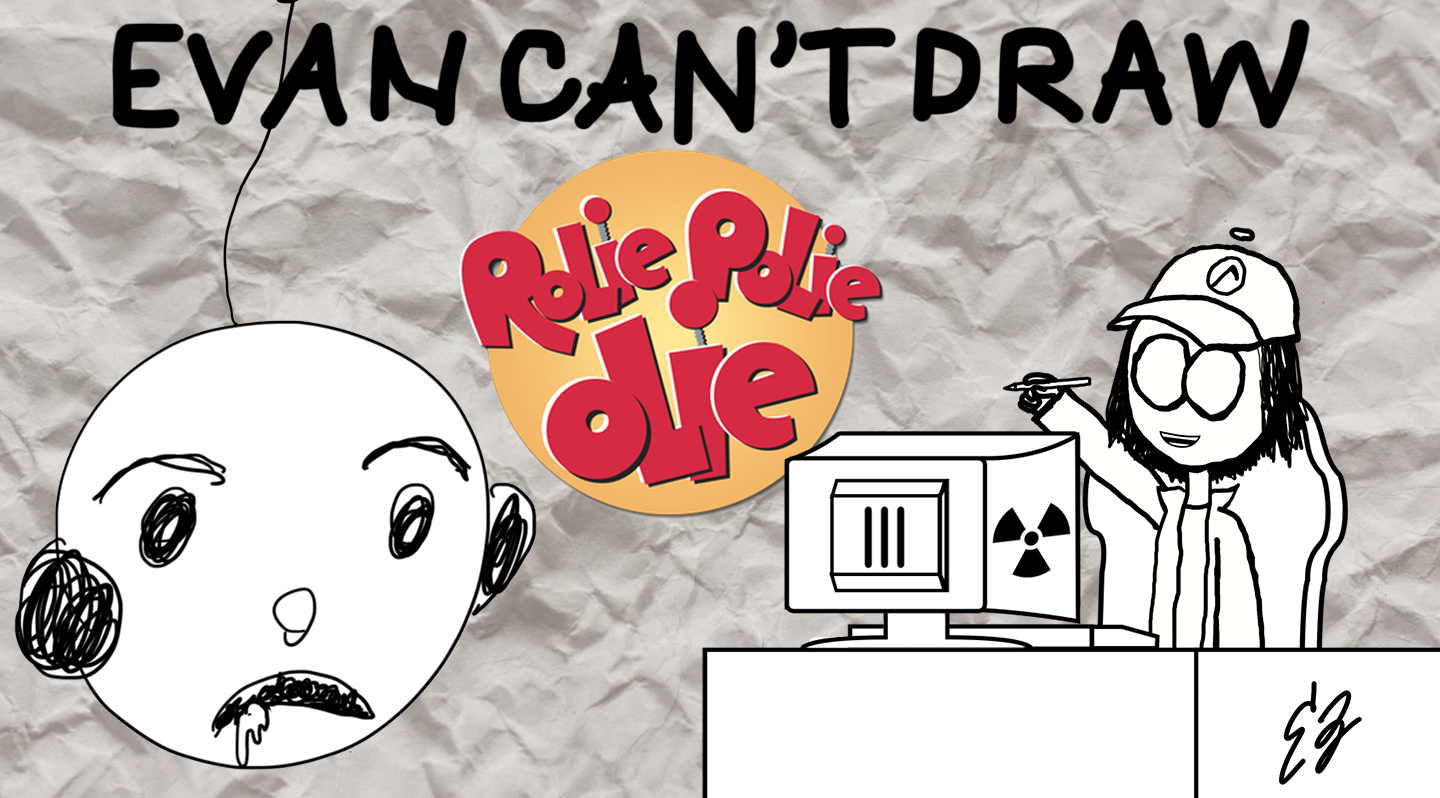 Evan-can't-draw-rolie-polie-olie