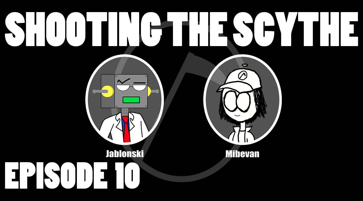 Shooting the Scythe Episode 10