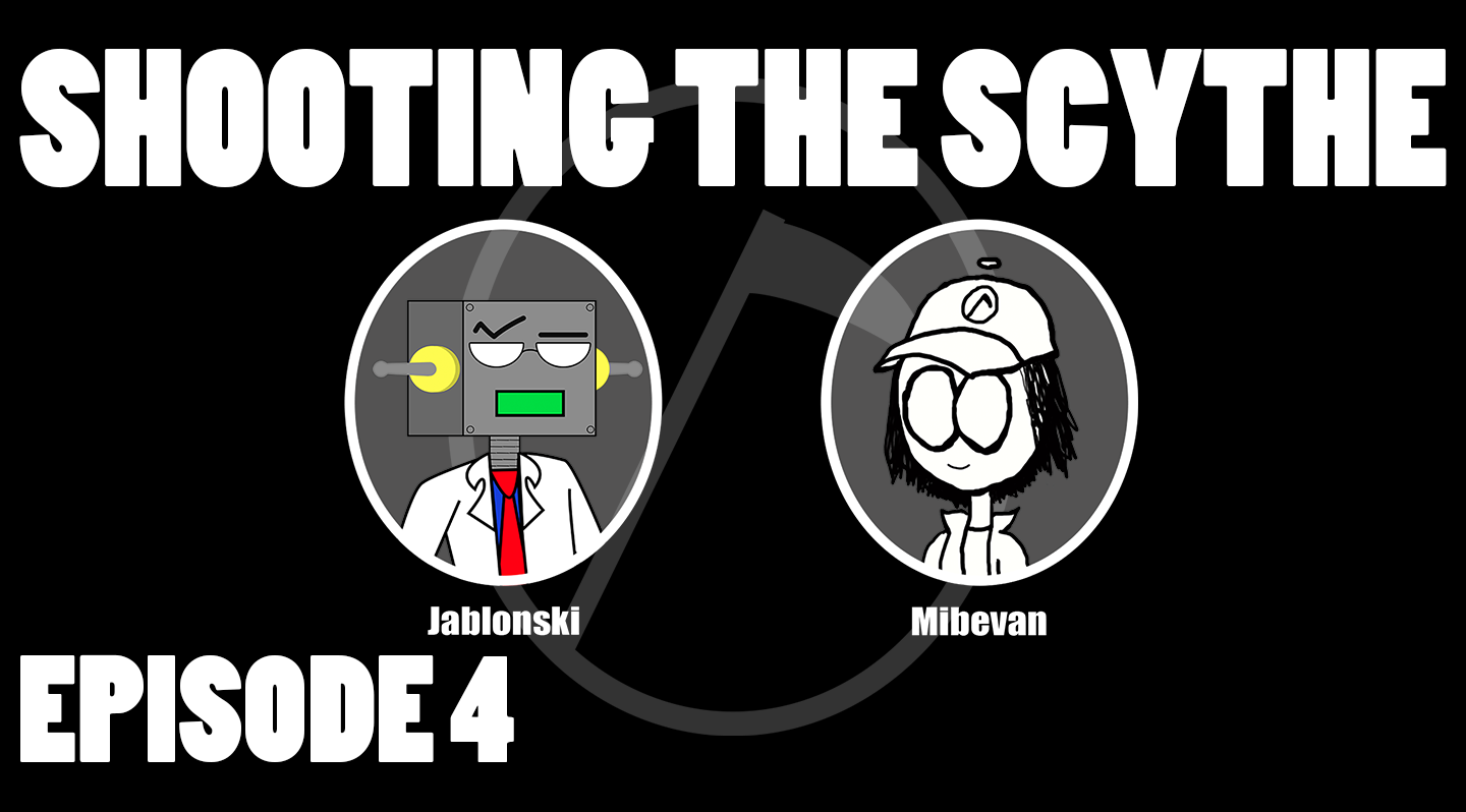 Shooting the Scythe Episode 4